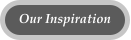 Our Inspiration