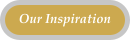 Our Inspiration